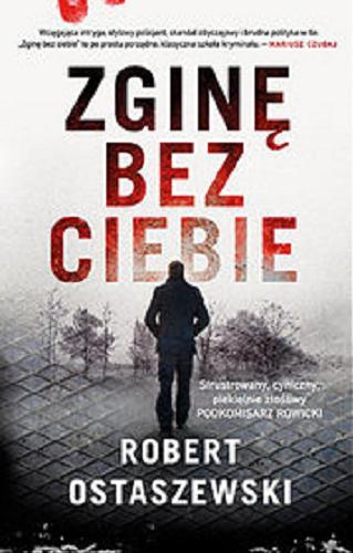 Okładka książki Zginę bez ciebie / Robert Ostaszewski.