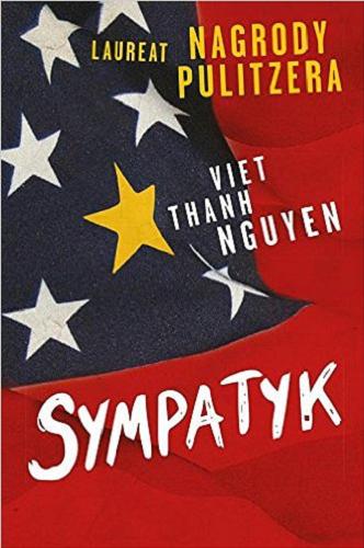 Okładka książki Sympatyk / Viet Thanh Nguyen ; przełożył Radosław Madejski.