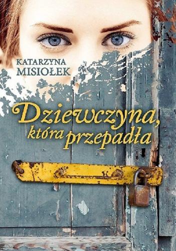 Okładka książki Dziewczyna, która przepadła / Katarzyna Misiołek.