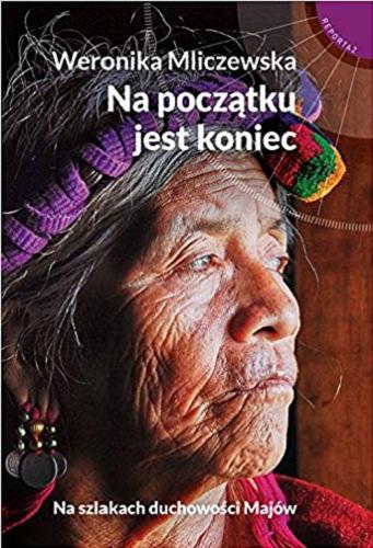 Okładka książki Na początku jest koniec / Weronika Mliczewska.