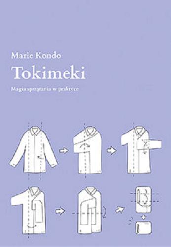 Okładka książki Tokimeki : magia sprzątania w praktyce [E-book] / Marie Kondo ; [przekład Magdalena Macińska].
