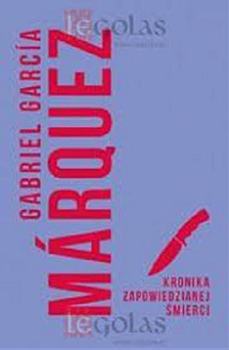 Okładka książki Kronika zapowiedzianej śmierci / Gabriel García Márquez ; przełożył Carlos Marrodán Casas.