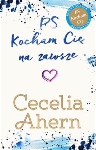 Okładka książki P.S kocham Cię na zawsze / Cecelia Ahern ; przełożyli Anna Krochmal, Robert Kędzierski.