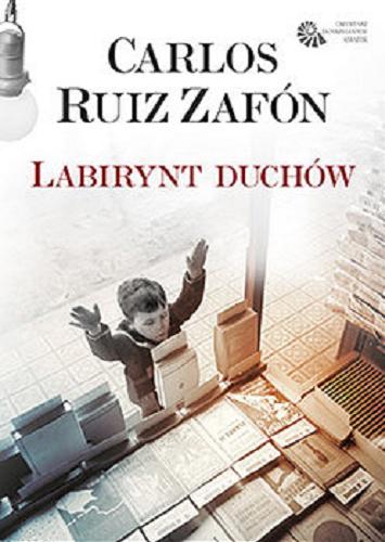 Okładka książki Labirynt duchów / Carlos Ruiz Zafón ; przełożyli Katarzyna Okrasko, Carlos Marrodán Casas.