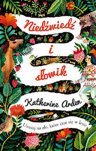 Okładka książki Niedźwiedź i słowik / Katherine Arden ; tłumaczenie Katarzyna Bieńkowska.