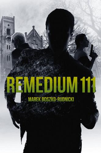 Okładka książki Remedium 111 / Marek Boszko-Rudnicki.