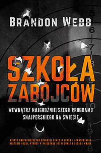 Okładka książki Szkoła zabójców / Brandon Webb ; przełożył Jerzy Malinowski.