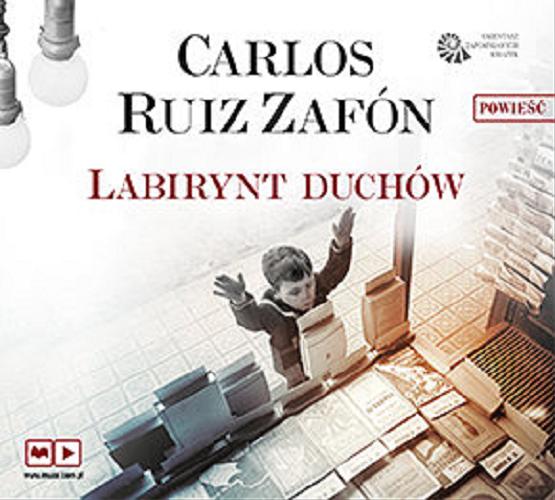Okładka książki Labirynt duchów / Carlos Ruiz Zafón ; Polish translation by Katarzyna Okrasko, Carlos Marrodán Casas.