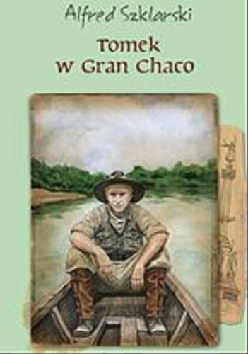 Okładka książki Tomek w Gran Chaco [E-book] / Alfred Szklarski ; [ilustracje Gabriela Becla i Zbigniew Tomecki].