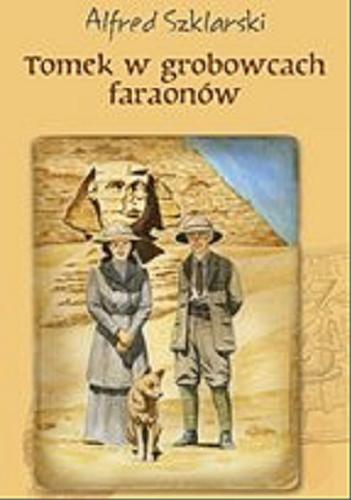 Okładka książki Tomek w grobowcach faraonów [E-book] / Alfred Szklarski ; [ilustracje Gabriela Becla i Zbigniew Tomecki].