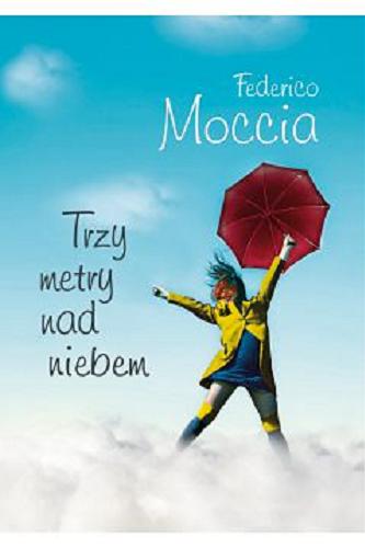 Okładka książki Trzy metry nad niebem / Federico Moccia ; przełożyli Krystyna i Eugeniusz Kabatcowie.