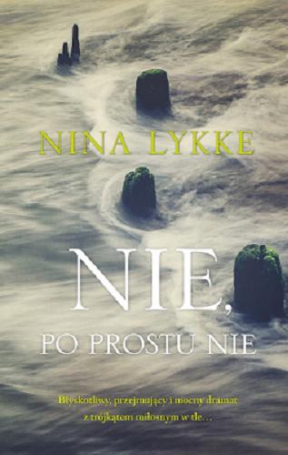 Okładka książki Nie, po prostu nie / Nina Lykke ; przełożyła z norweskiego Karolina Drozdowska.