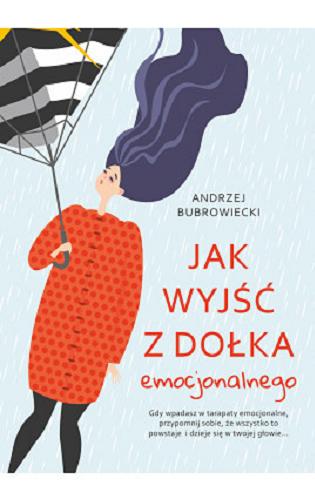 Okładka książki Jak wyjść z dołka emocjonalnego / Andrzej Bubrowiecki.