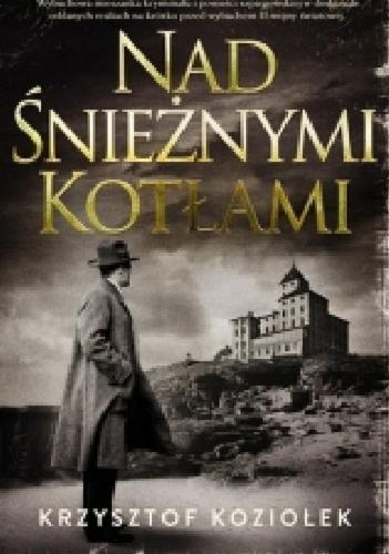 Okładka książki Nad Śnieżnymi Kotłami / Krzysztof Koziołek.