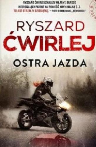 Okładka książki Ostra jazda / Ryszard Ćwirlej.