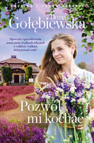 Okładka książki Pozwól mi kochać / Ilona Gołębiewska.