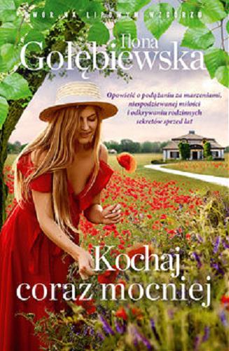 Okładka książki Kochaj coraz mocniej [E-book] / Ilona Gołębiewska.