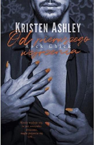 Okładka książki Od pierwszego wejrzenia / Kristen Ashley ; przełożyła Agata Suchocka.