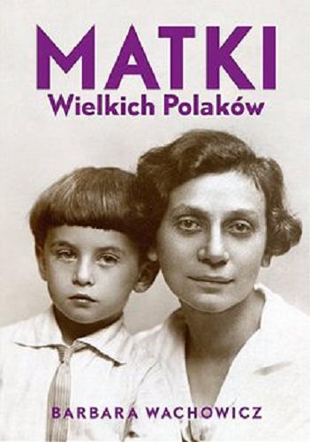 Okładka książki Matki wielkich Polaków : [E-book] 