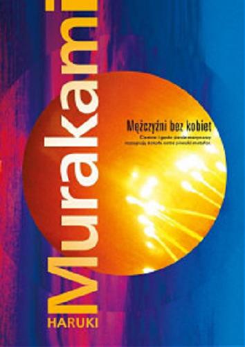 Okładka książki Mężczyźni bez kobiet [E-book] / Haruki Murakami ; przeład z japońskiego Anna Zielińska-Elliott.
