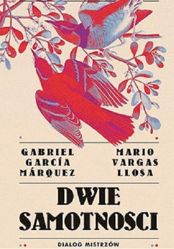 Okładka książki Dwie samotności : [E-book] dialog mistrzów / Gabriel García Márquez, Mario Vargas Llosa ; przełożyła Agnieszka Rurarz.