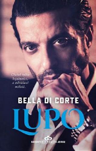 Okładka książki Lupo / Bella di Corte ; przełożyła Kaja Burakiewicz.