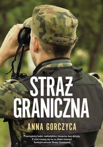Okładka książki Straż graniczna / Anna Gorczyca.