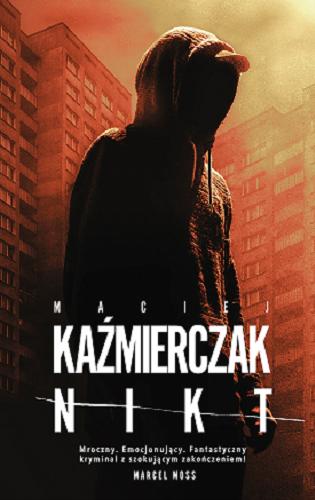 Okładka książki Nikt / Maciej Kaźmierczak.