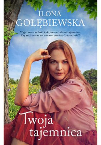 Okładka  Twoja tajemnica / Ilona Gołębiewska.