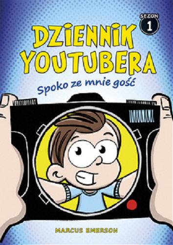 Okładka książki Dziennik youtubera. [Sezon 1], Spoko ze mnie gość / Marcus Emerson ; przekład Wojtek Cajgner.