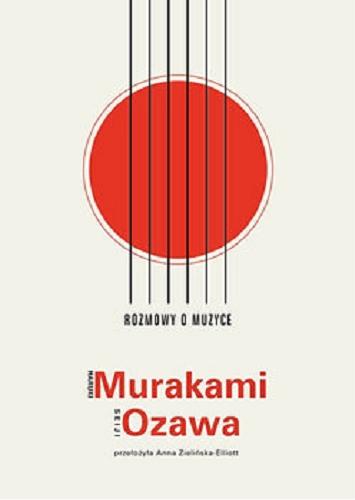 Okładka książki Rozmowy o muzyce [E-book] / Haruki Murakami, Seiji Ozawa ; przełożyła z japońskiego Anna Zielińska-Elliott.