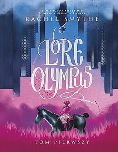 Okładka książki Lore Olympus. T. 1 / Rachel Smythe ; przełożył Wojtek Cajgner.