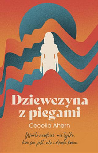 Okładka  Dziewczyna z piegami / Cecelia Ahern ; przełożyła Agnieszka Lipska-Nakoniecznik.