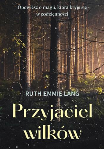 Okładka książki Przyjaciel wilków / Ruth Emmie Lang ; przełożył Andrzej Goździkowski.