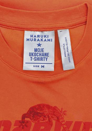 Okładka  Moje ukochane T-shirty / Haruki Murakami ; przełożyła z japońskiego Anna Zielińska-Elliott.