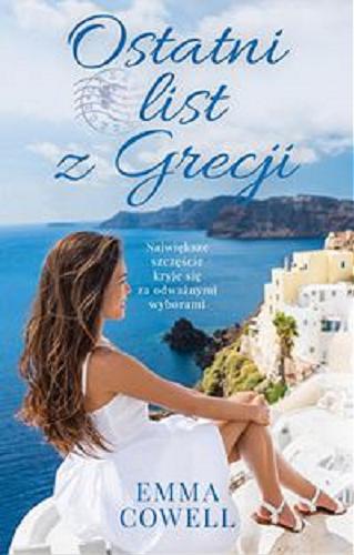Okładka książki Ostatni list z Grecji / Emma Cowell ; przełożyła Natalia Wiśniewska.