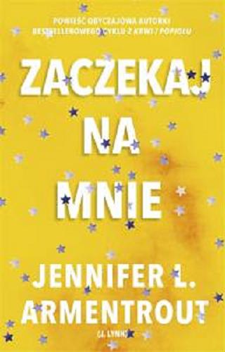 Okładka książki Zaczekaj na mnie / Jennifer L. Armentrout ; przełożył Paweł Wolak.