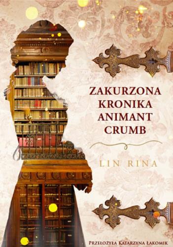 Okładka książki Zakurzona Kronika Animat Crumb / Lin Rina, przełożyła Katarzyna Łakomik.