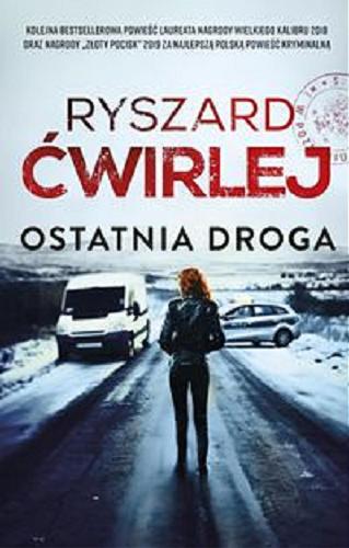 Okładka  Ostatnia droga / Ryszard Ćwirlej.