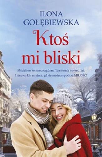 Okładka książki Ktoś mi bliski / Ilona Gołębiewska.