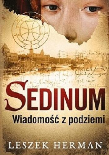 Okładka  Sedinum : wiadomość z podziemi / Leszek Herman.