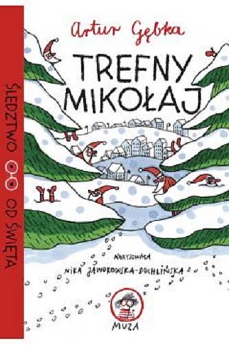 Okładka książki Trefny Mikołaj / Artur Gębka ; narysowała Nika Jaworowska-Duchlińska.