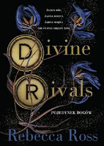 Okładka książki Divine rivals = pojedynek bogów / Rebecca Ross ; przełożyła Ewa Skórska.