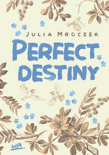 Okładka książki Perfect destiny / Julia Mroczek.