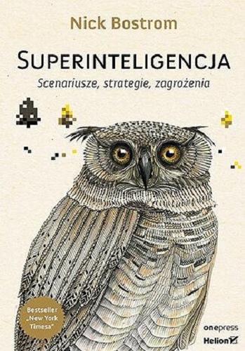 Okładka książki Superinteligencja : scenariusze, strategie, zagrożenia / Nick Bostrom ; przekład: Dorota Konowrocka-Sawa.