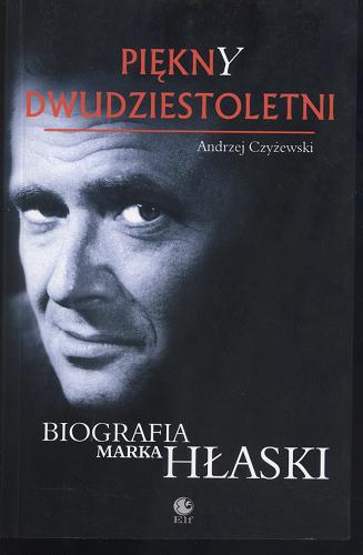 Okładka książki Piękny dwudziestoletni : biografia Marka Hłaski / Andrzej Czyżewski.