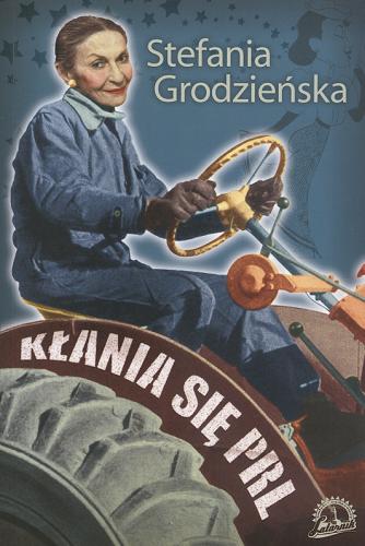 Okładka książki Kłania się PRL / Stefania Grodzieńska ; przedmowa i ilustracje Marcin Szczygielski.