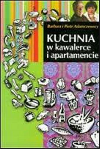 Okładka książki Kuchnia w kawalerce i apartamencie / Barbara i Piotr Adamczewscy.