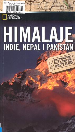 Okładka książki Himalaje, Indie, Nepal i Pakistan /  [tł. Jacek Sikora ; red. Katarzyna Szczypka] ; National Geographic.