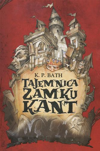 Okładka książki Tajemnica Zamku Kant / K. P Bath ; tł. Stanisław Kroszczyński.
